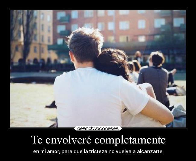 Te envolveré completamente - 