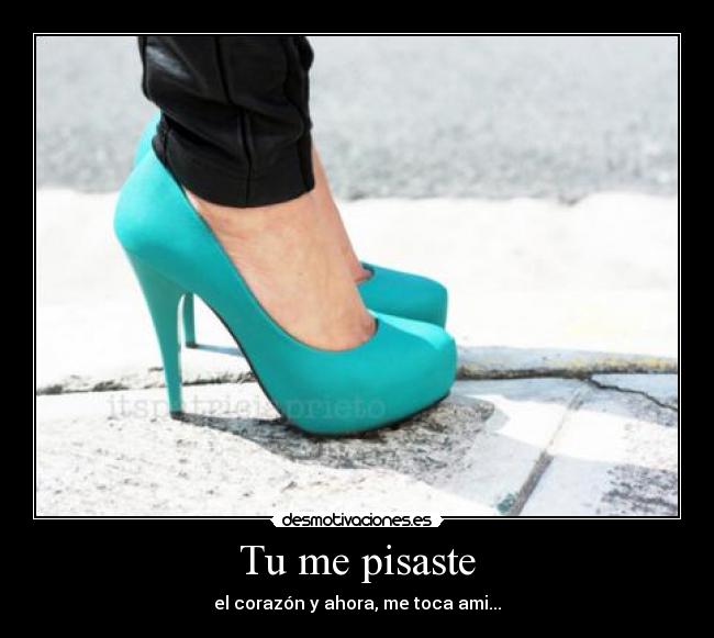 Tu me pisaste - el corazón y ahora, me toca ami...