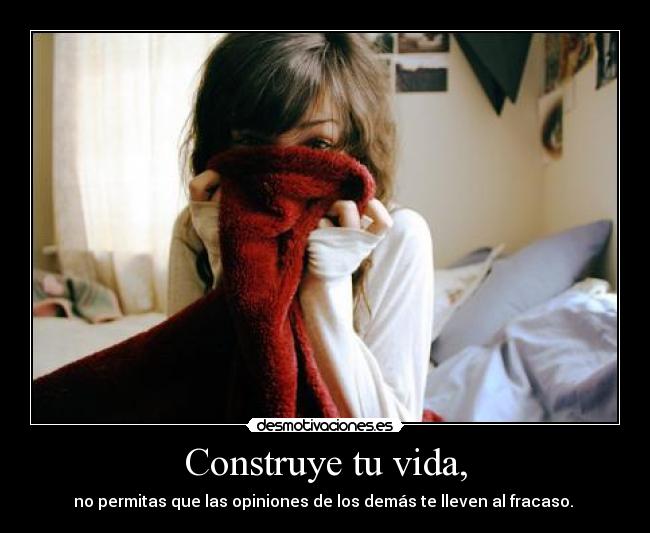 Construye tu vida, -