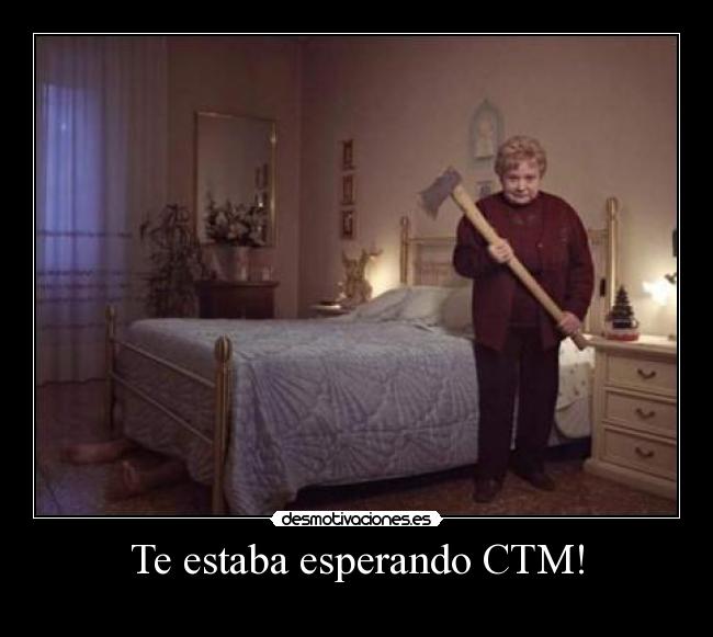 Te estaba esperando CTM! - 