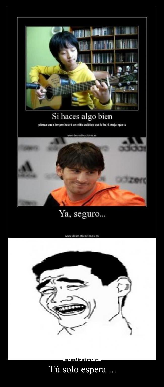 Tú solo espera ... - 