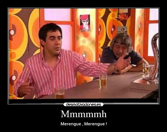 Mmmmmh - Merengue , Merengue !