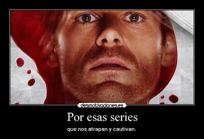 carteles series dexter desmotivaciones