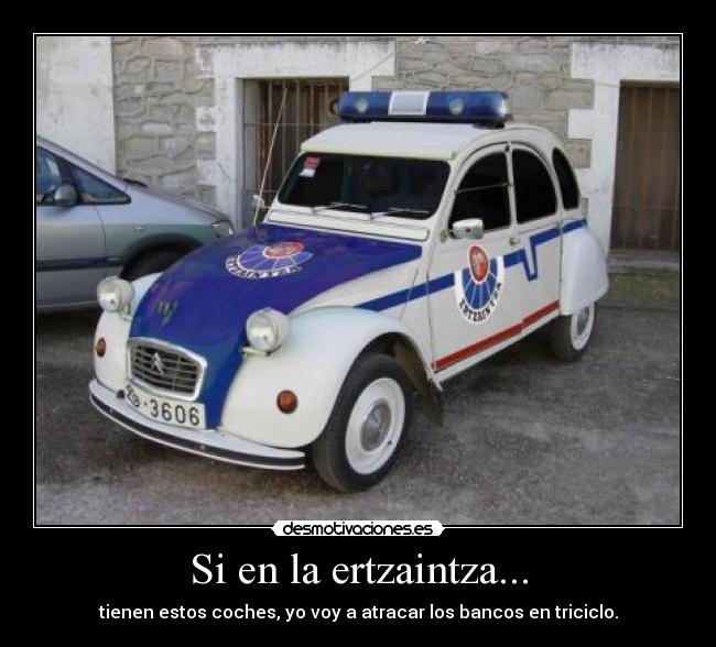 Si en la ertzaintza... -