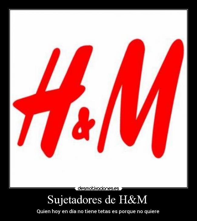 Sujetadores de H&M  - Quien hoy en día no tiene tetas es porque no quiere 