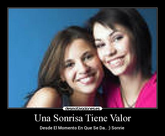 Una Sonrisa Tiene Valor - Desde El Momento En Que Se Da.. :) Sonrie 