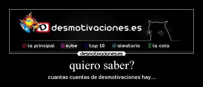 quiero saber? - cuantas cuentas de desmotivaciones hay....