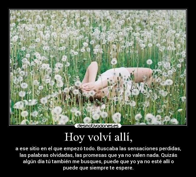 Hoy volví allí, -