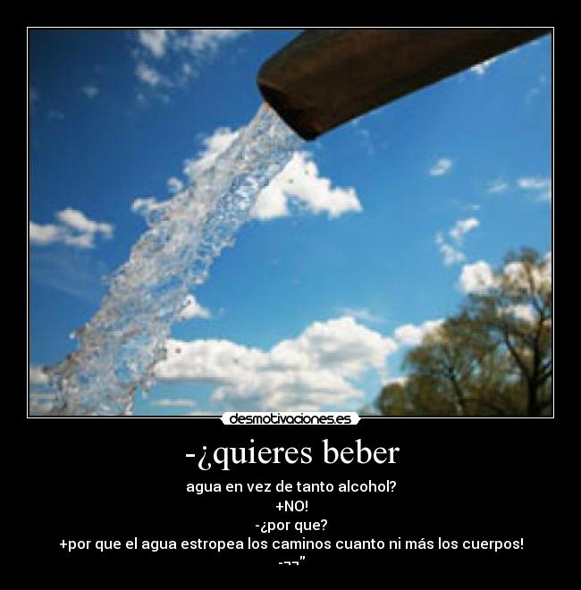 -¿quieres beber - 