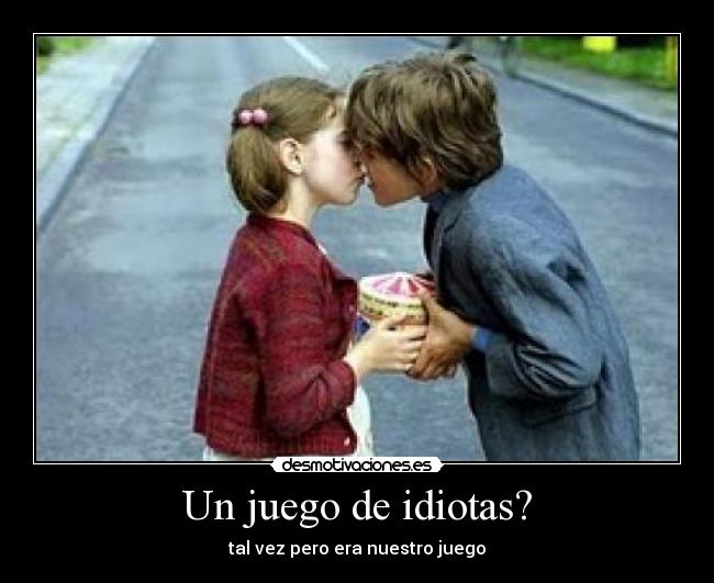 Un juego de idiotas? -