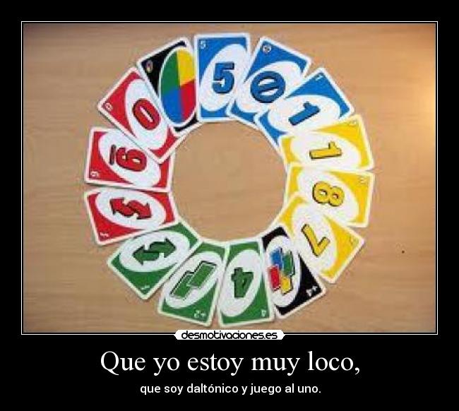 Que yo estoy muy loco, - 