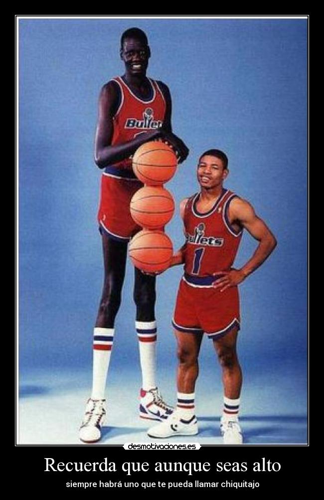 Recuerda que aunque seas alto -