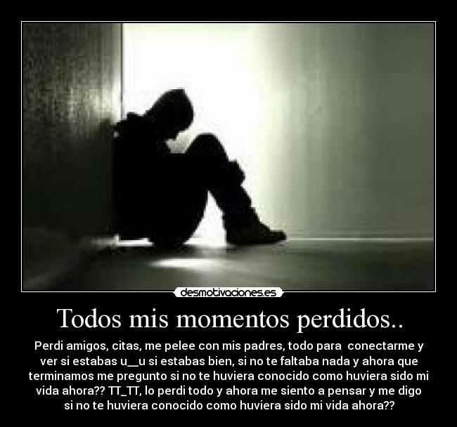 Todos mis momentos perdidos.. -