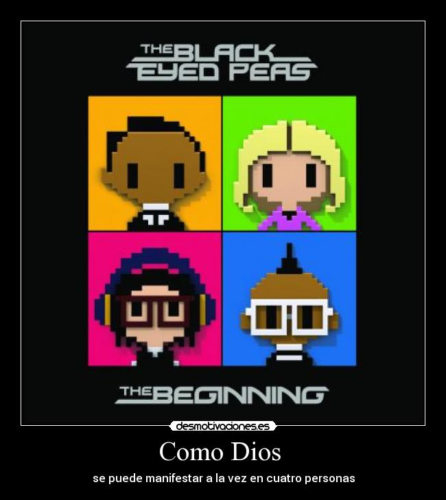 Como Dios - se puede manifestar a la vez en cuatro personas