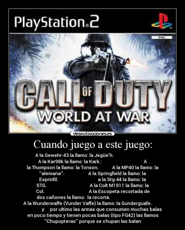 Cuando juego a este juego: -