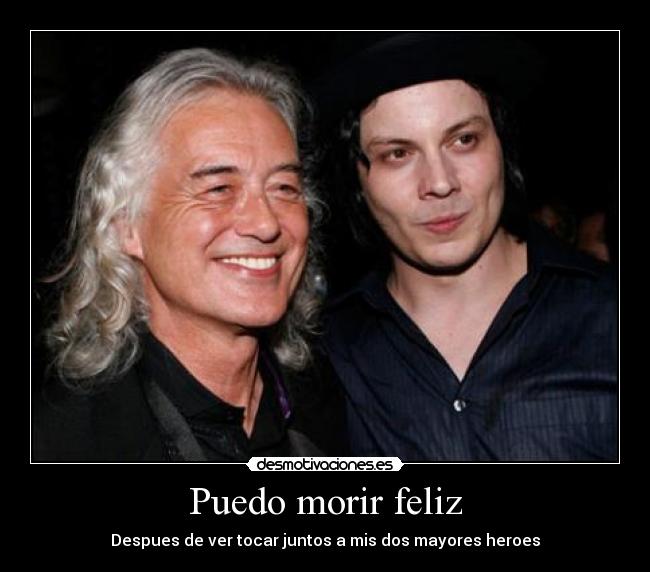 Puedo morir feliz - Despues de ver tocar juntos a mis dos mayores heroes