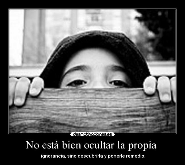No está bien ocultar la propia -