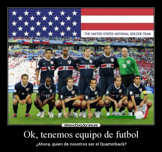 Ok, tenemos equipo de futbol - ¿Ahora, quien de nosotros ser el Quarterback?