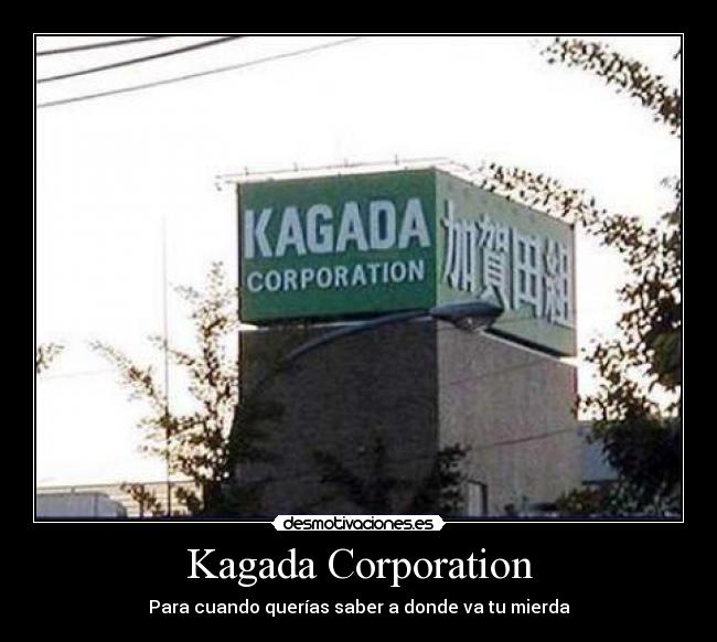 Kagada Corporation - Para cuando querías saber a donde va tu mierda