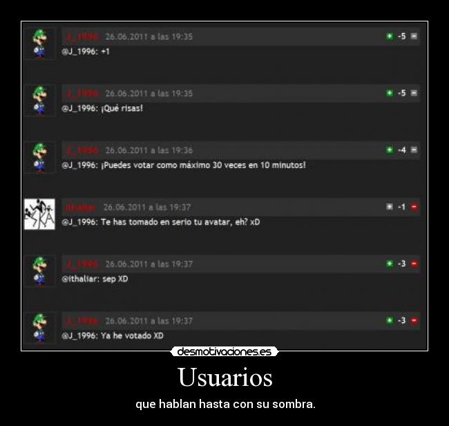 Usuarios - que hablan hasta con su sombra.