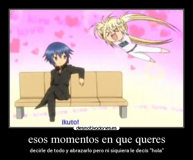 esos momentos en que queres -