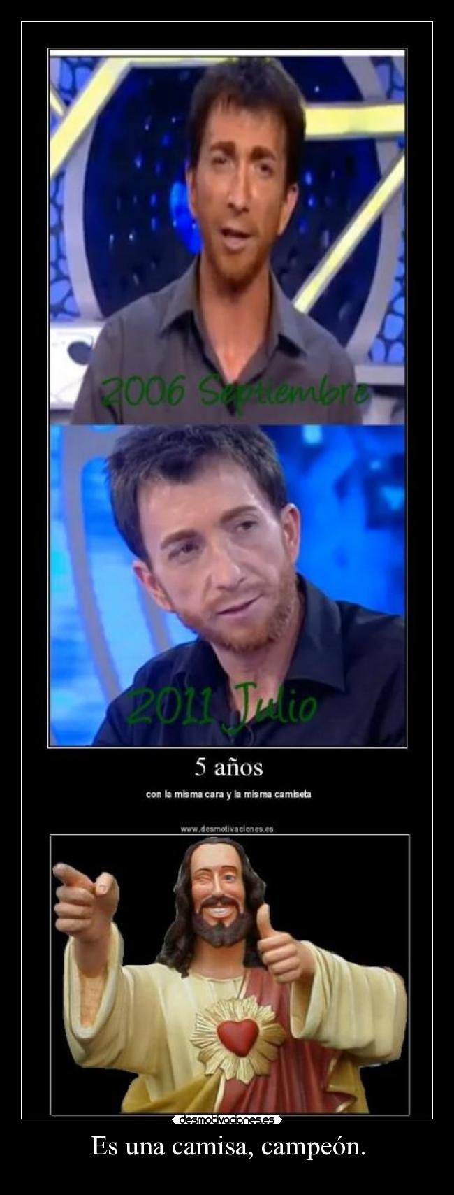 Es una camisa, campeón. - 