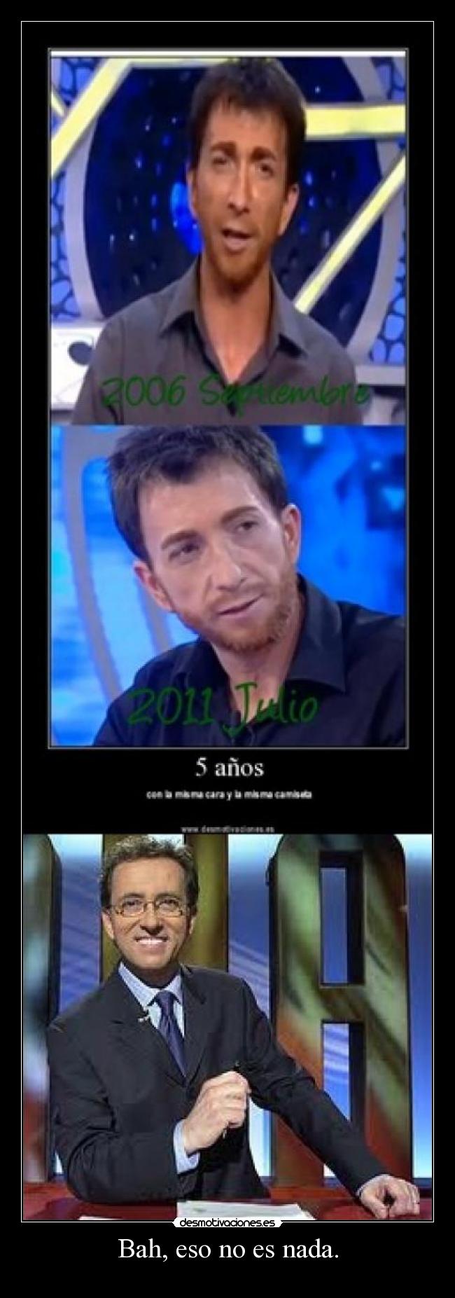 Bah, eso no es nada. - 