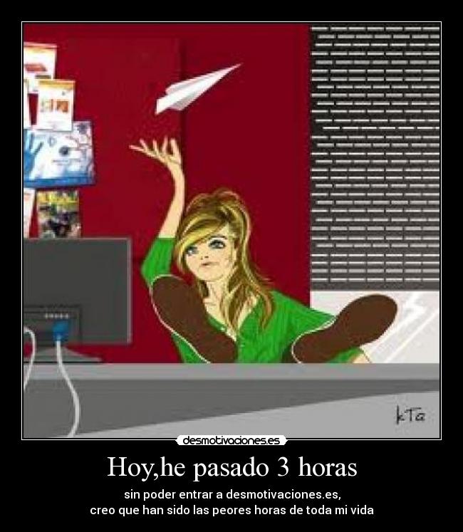 Hoy,he pasado 3 horas -