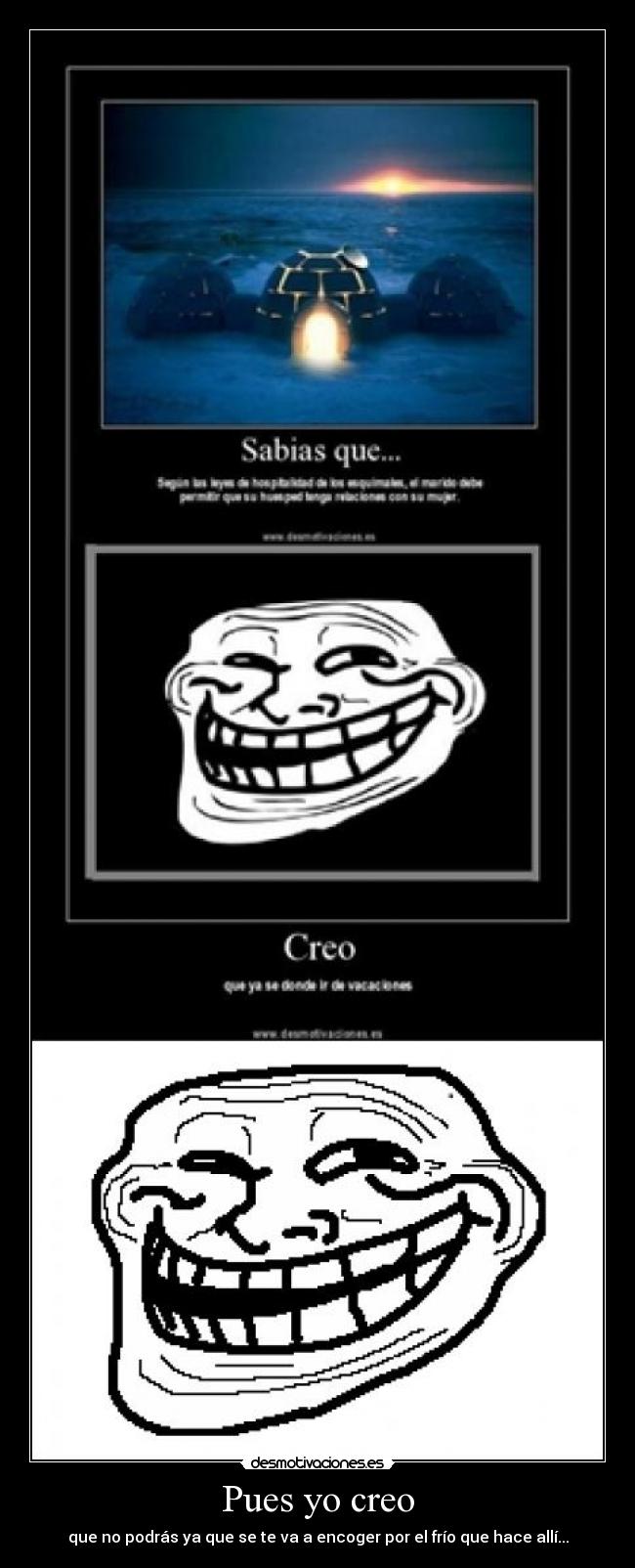 Pues yo creo - que no podrás ya que se te va a encoger por el frío que hace allí...