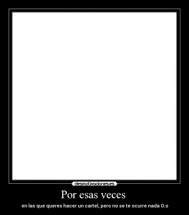 Por esas veces - en las que queres hacer un cartel, pero no se te ocurre nada O.o