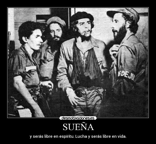 SUEÑA - y serás libre en espíritu. Lucha y serás libre en vida.
