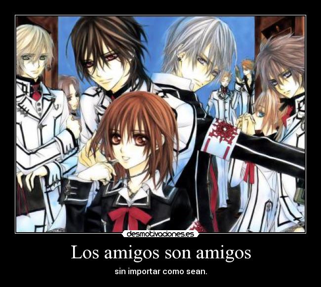 Los amigos son amigos - sin importar como sean.