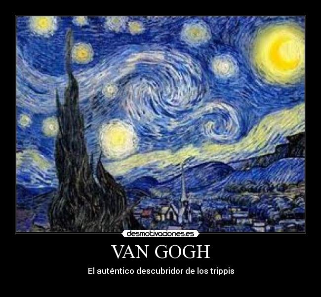 VAN GOGH - El auténtico descubridor de los trippis