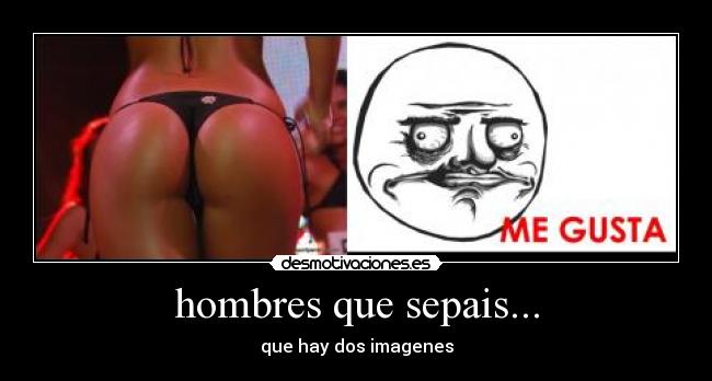 hombres que sepais... - que hay dos imagenes