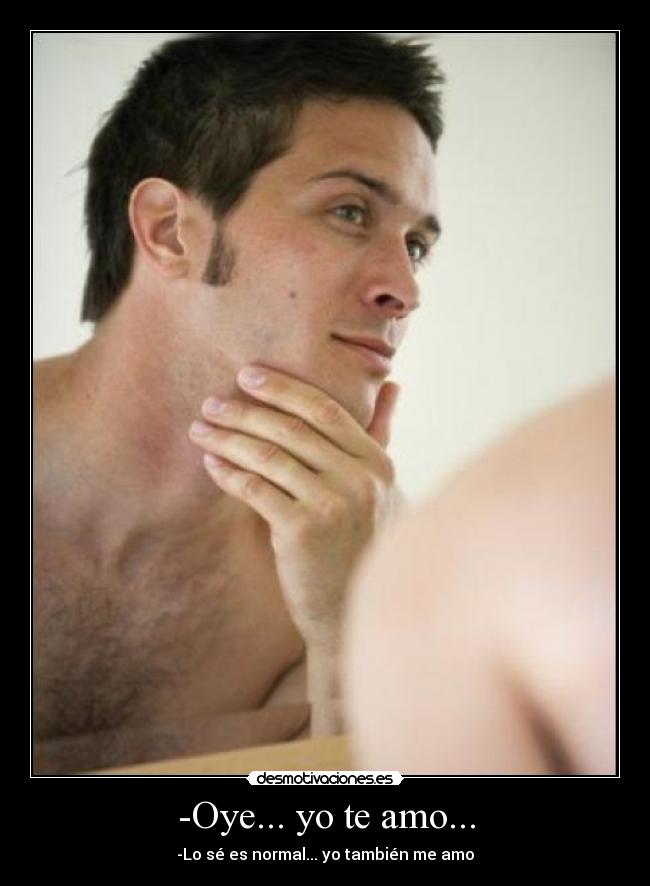 -Oye... yo te amo... - 