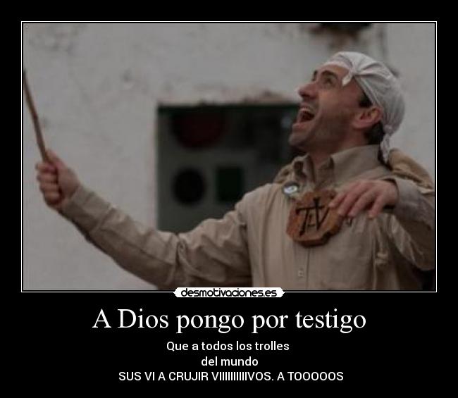 A Dios pongo por testigo -