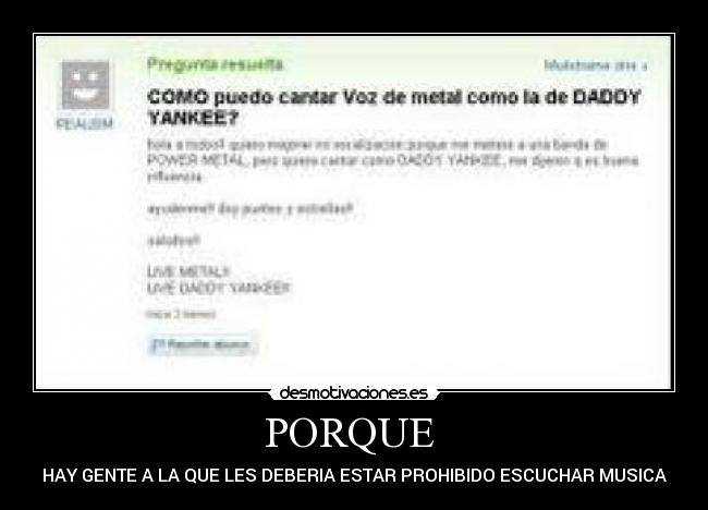 PORQUE  - HAY GENTE A LA QUE LES DEBERIA ESTAR PROHIBIDO ESCUCHAR MUSICA