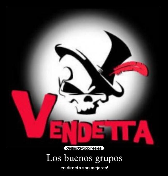 Los buenos grupos - en directo son mejores!