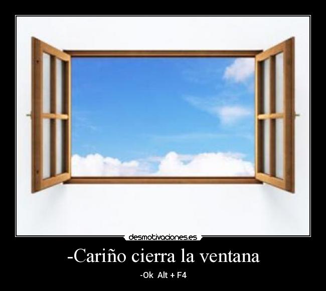 -Cariño cierra la ventana - 