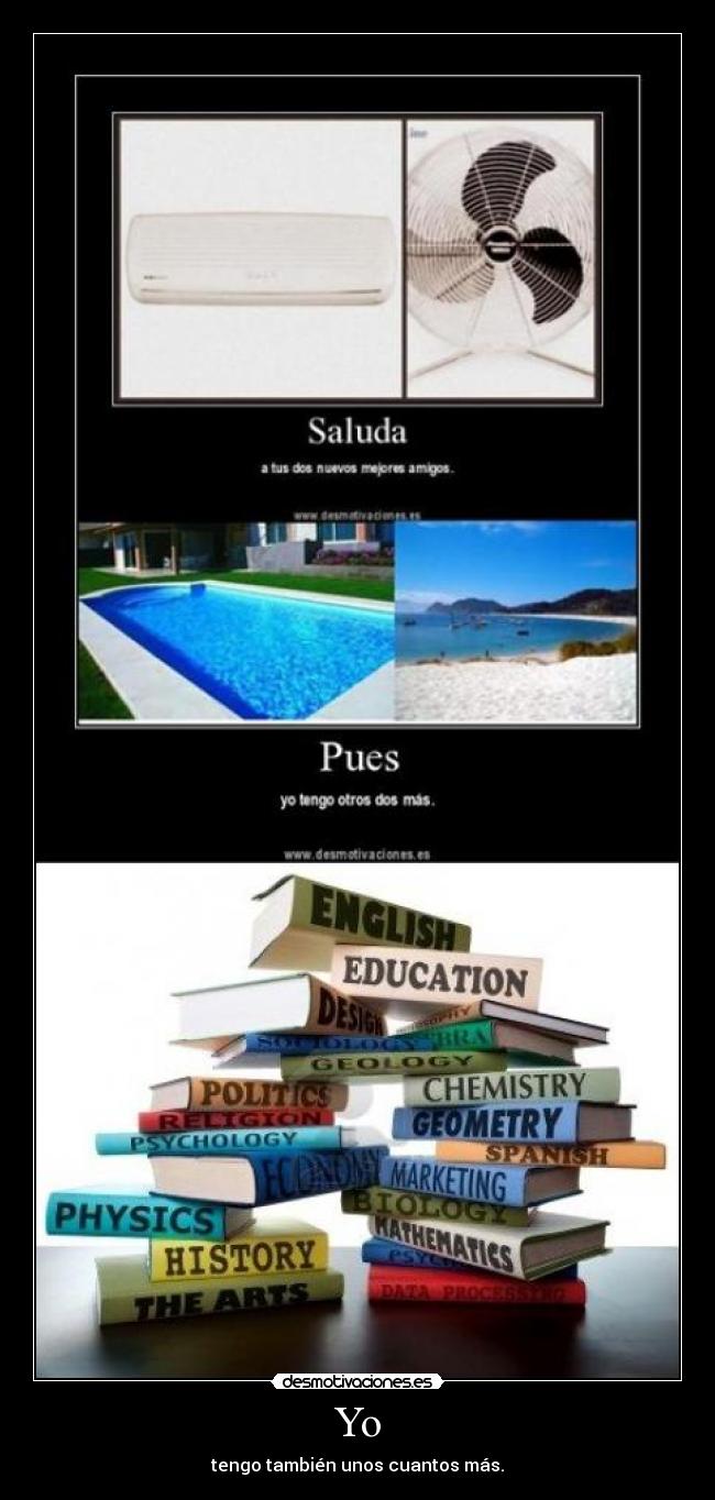 Yo - tengo también unos cuantos más.