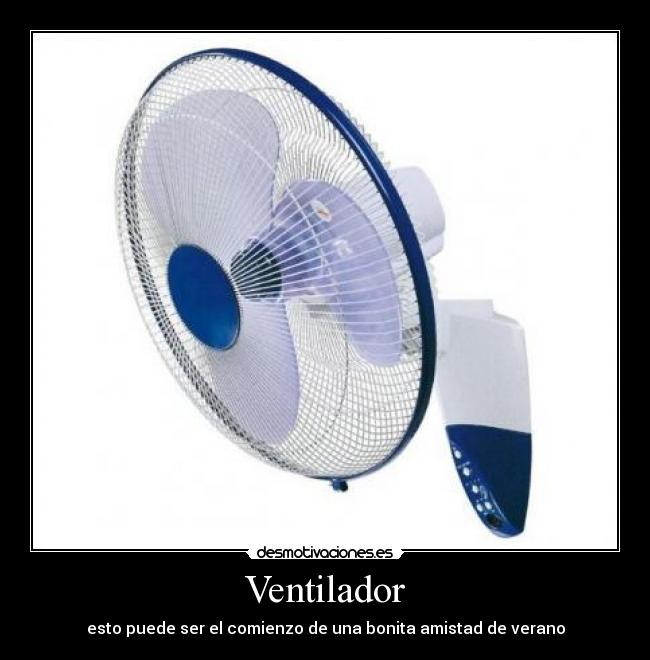 Ventilador - esto puede ser el comienzo de una bonita amistad de verano