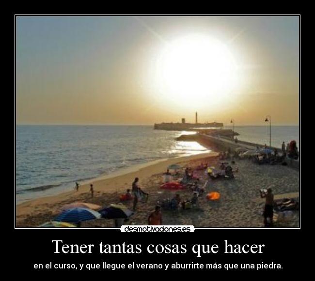 Tener tantas cosas que hacer -