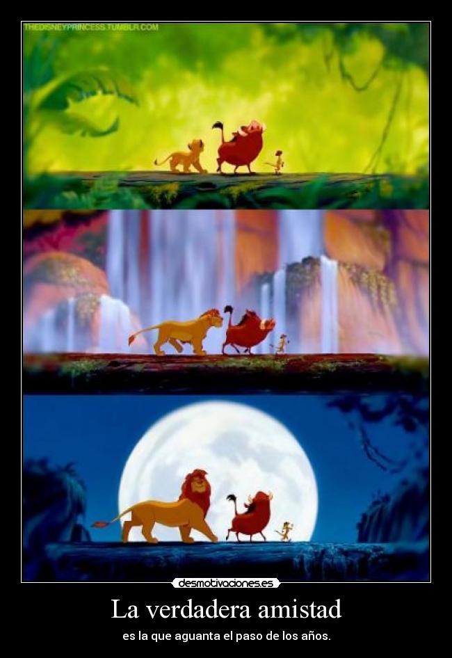 La verdadera amistad - es la que aguanta el paso de los años.