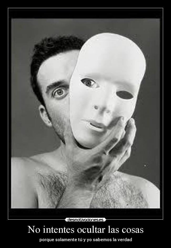 No intentes ocultar las cosas Desmotivaciones No intentes ocultar las cosas Desmotivaciones
