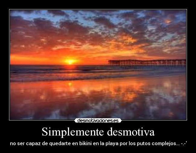 Simplemente desmotiva -