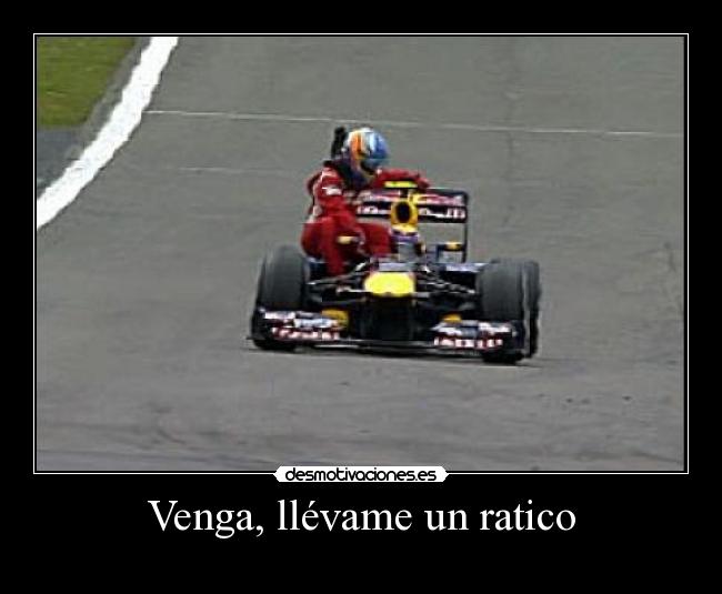 Venga, llévame un ratico -