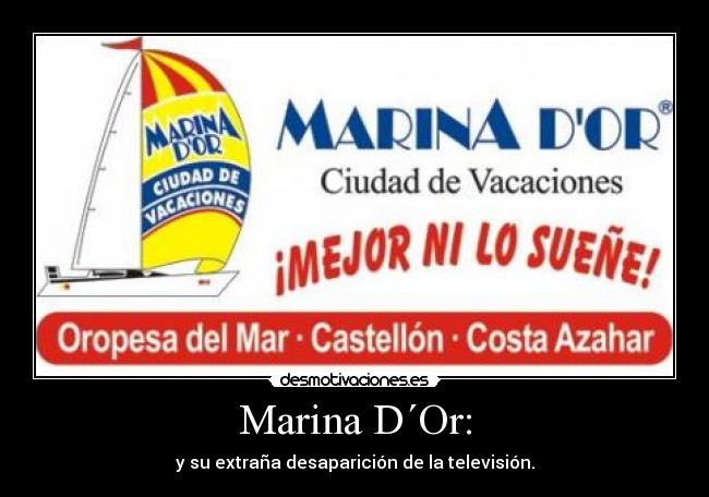 Marina D´Or: - y su extraña desaparición de la televisión.