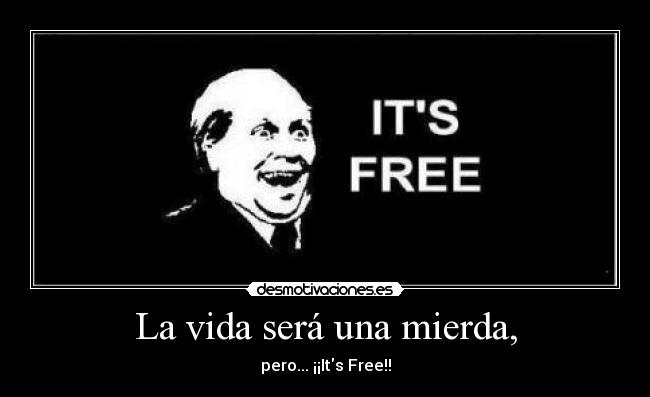 carteles vida vida gratis desmotivaciones