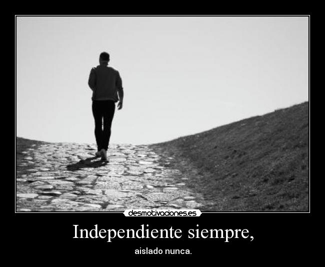 Independiente siempre, - 