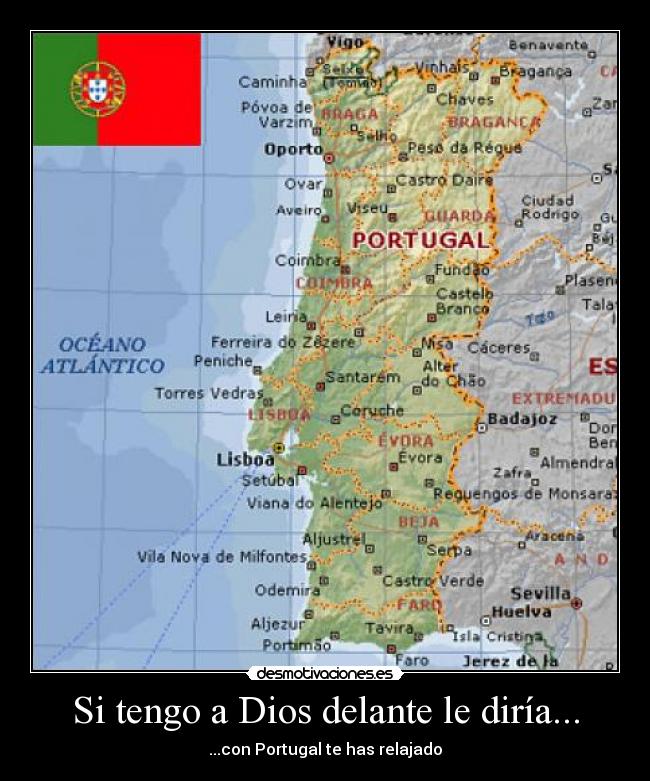 Si tengo a Dios delante le diría... - ...con Portugal te has relajado